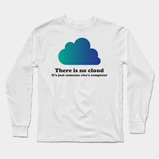 There Is No Cloud Long Sleeve T-Shirt